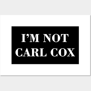 I’m not Carl Cox Posters and Art